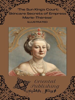 cover image of The Sun King's Court Skincare Secrets of Empress Marie-Thérèse